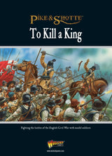 Pike & Shotte - Supplement: To Kill A King - English Civil War